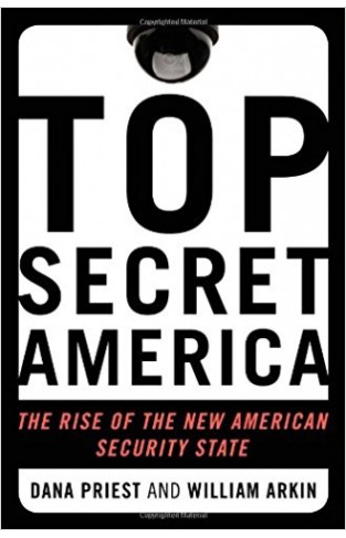 Top Secret America: The Rise of the New American Security State 