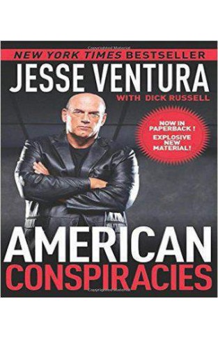 American Conspiracies: Lies, Lies, and More Dirty Lies That the Government Tells Us