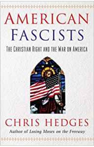 American Fascists: the Christian Right and the War on America