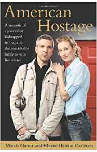 American Hostage: A Memoir of a Journalist Kidnapped in Iraq and the Remarkable Battle to Win His Release