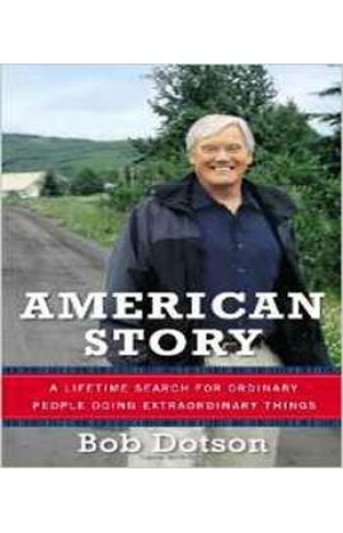 American Story: A Lifetime Search for Ordinary People Doing Extraordinary Things