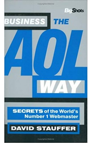Business the AOL Way: Secrets of the World's Number 1 Webmaster (Big Shots)