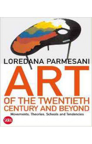 Art of the Twentieth Century and Beyond Movements Theories, Schools and Tendencies