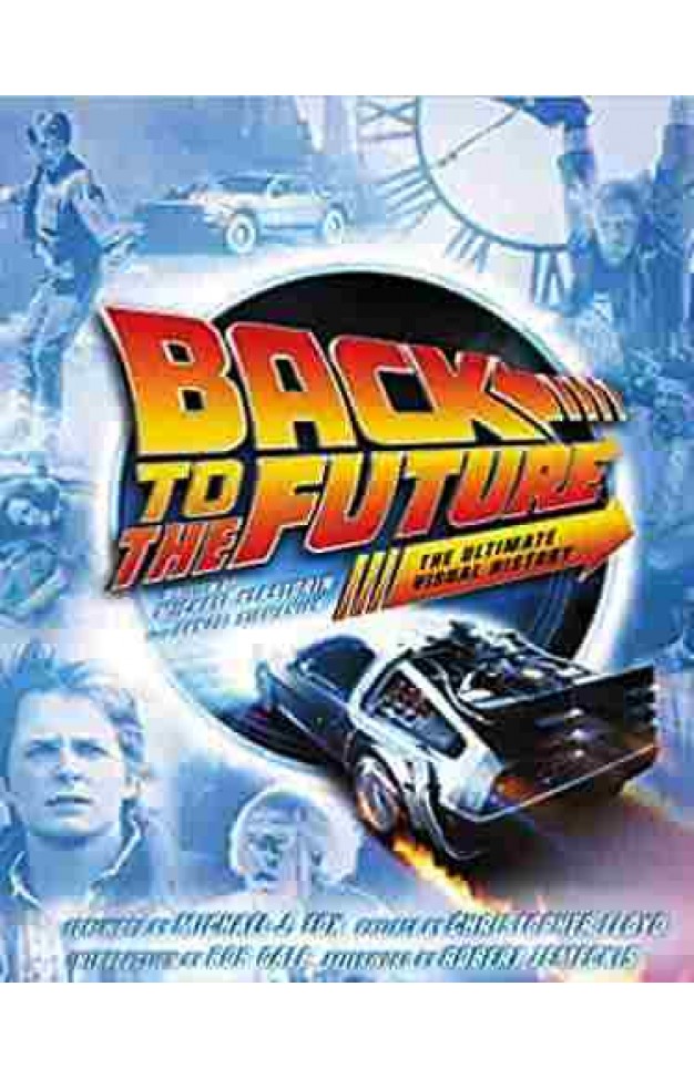 Back to the Future: The Ultimate Visual History