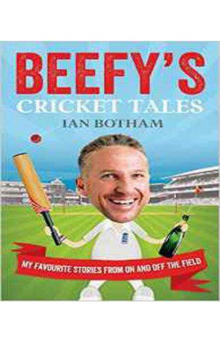 Beefy's Cricket Tales: My Favourite Stories from On and Off the Field