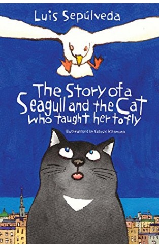 The Story Of A Seagull And The Cat Who Taught Her To Fly [paperback] Sepulveda, Luis