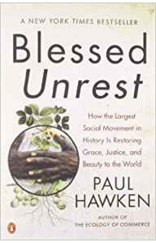 Blessed Unrest: How the Largest Social Movement in History Is Restoring Grace, Justice, and Beau