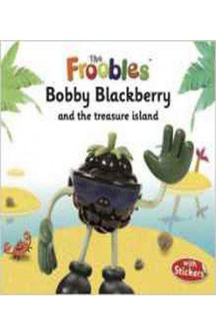 Bobby Blackberry and the treasure island (The Froobles)