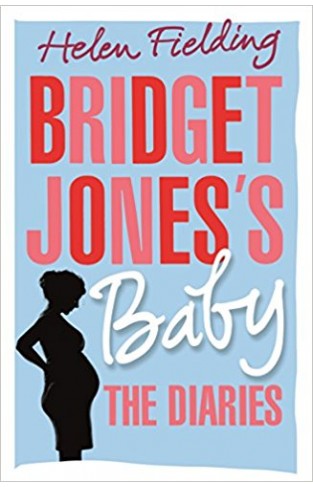Bridget Jones’s Baby: The Diaries (Bridget Jones's Diary)