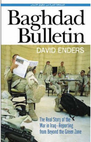 Baghdad Bulletin: The Real Story of the War in Iraq - Reporting From Beyond the Green Zon
