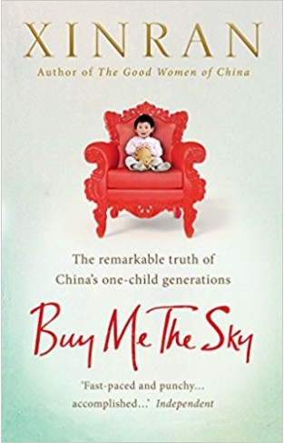 Buy Me the Sky: The remarkable truth of China’s one-child generations
