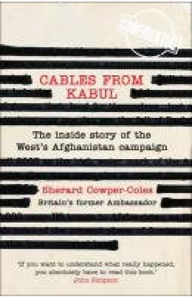 Cables from Kabul - Sherard Cowper-Coles