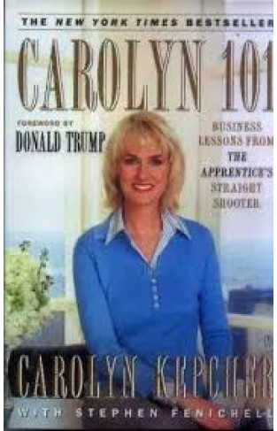 Carolyn 101: Business Lessons from The Apprentice's Straight Shooter Paperback – October 4, 2005