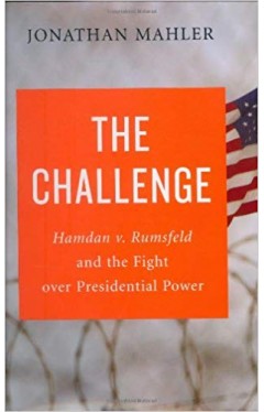 The Challenge: Hamdan v. Rumsfeld and the Fight over Presidential Power