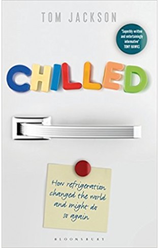 Chilled: How Refrigeration Changed the World and Might Do So Again