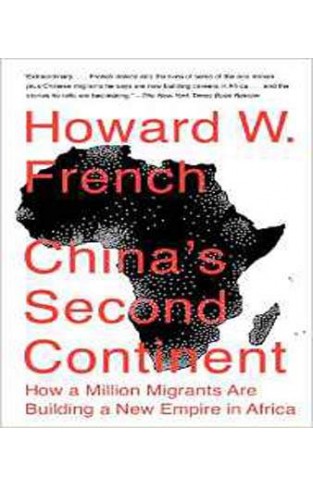 China's Second Continent: How a Million Migrants Are Building a New Empire in Africa
