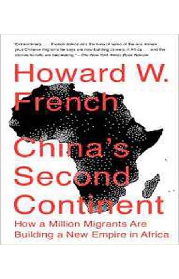 China's Second Continent: How a Million Migrants Are Building a New Empire in Africa