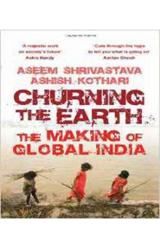 Churning The Earth:: The Making of Global India