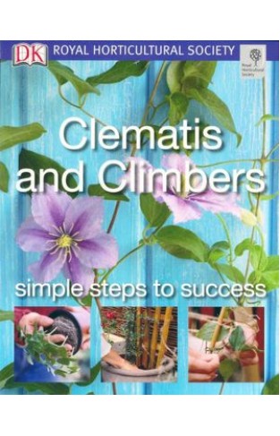 Clematis and Climbers Simple steps to success RHS Simple Steps to Success