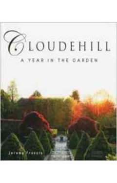 Cloudehill A Year in the Garden