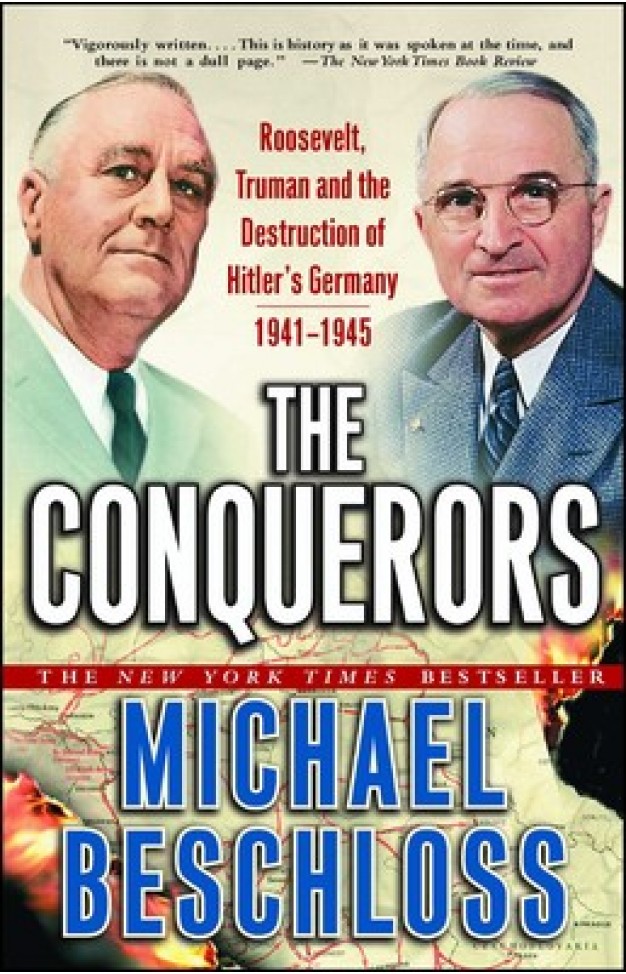 The Conquerors Roosevelt, Truman and the Destruction of Hitler's Germany, 1941-1945