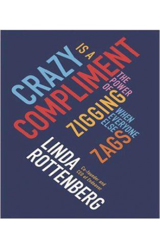  Crazy is a Compliment: The Power of Zigging When Everyone Else Zags Paperback