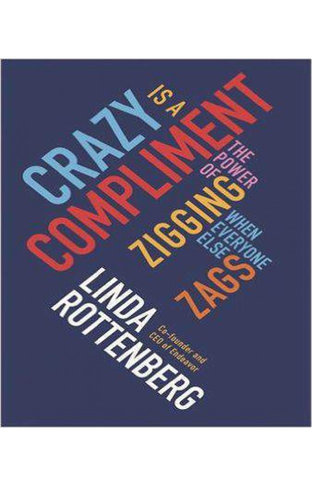  Crazy is a Compliment: The Power of Zigging When Everyone Else Zags Paperback