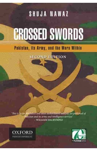 Crossed Swords Pakistan, its Army, and the Wars Within