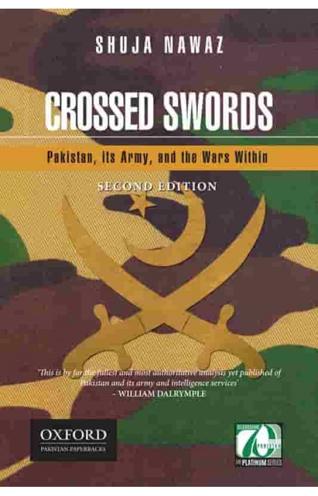 Crossed Swords Pakistan, its Army, and the Wars Within
