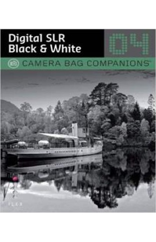 D-SLR Black & White Photography A Camera Bag Companion 4 Camera Bag Companions 04