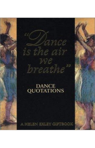 Dance is the Air We Breathe: Dance Quotations (Art & Leisure) 