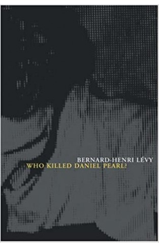 Who Killed Daniel Pearl