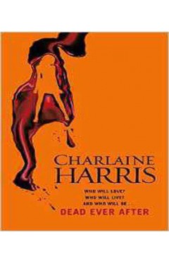 Dead Ever After: A True Blood Novel (Sookie Stackhouse 13)