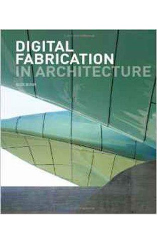 Digital Fabrication in Architecture 