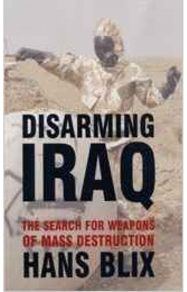 Disarming Iraq: The Search for Weapons of Mass Destruction