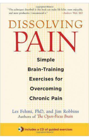 Dissolving Pain Simple Brain Training Exercises For Overcoming Chronic Pain