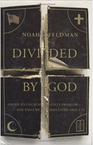 Divided by God: America's Church-State Problem--And What We Should Do about It