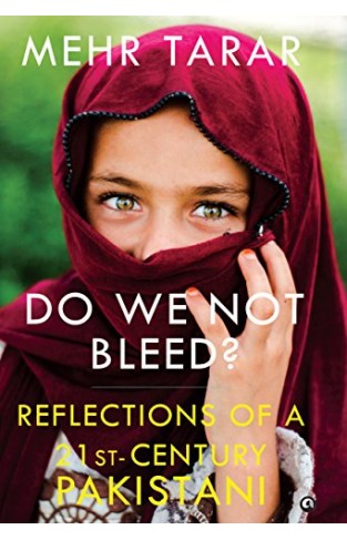 Do We Not Bleed? Reflections of a 21-st Century Pakistani