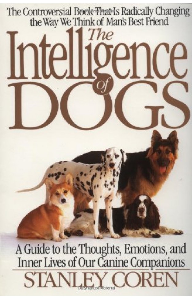 The Intelligence of Dogs - A Guide to the Thoughts, Emotions, and Inner Lives Or Our Canine Companions