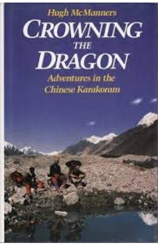 Crowning the Dragon: Travels in the Chinese Karakorum