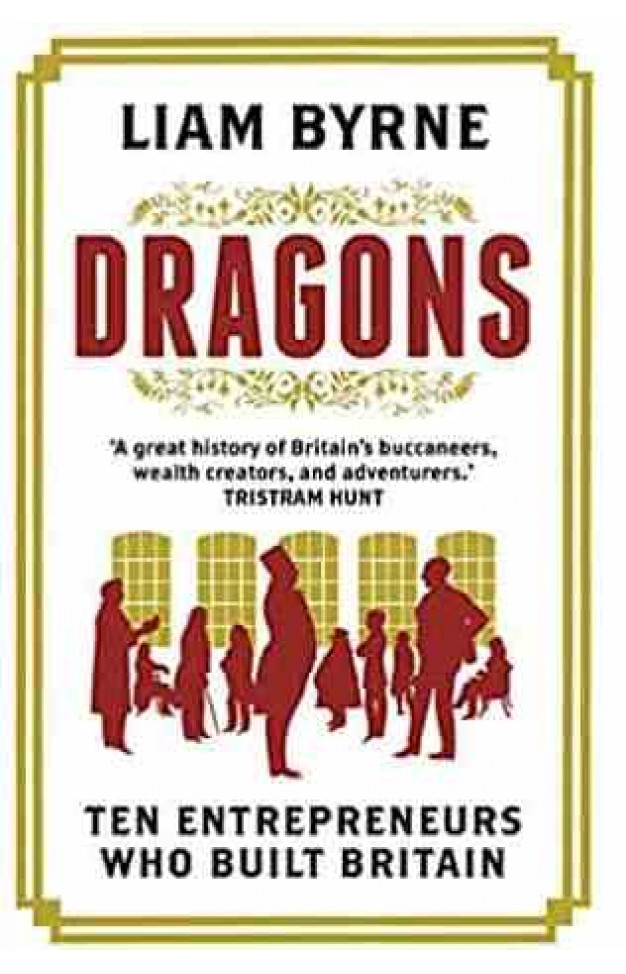 Dragons: Ten Entrepreneurs Who Built Britain