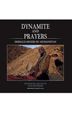 Dynamite And Prayers Emereled Miners Of Afghanistan :