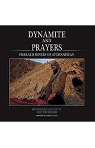 Dynamite And Prayers Emereled Miners Of Afghanistan :