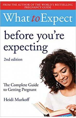 What to Expect: Before You're Expecting 2nd Edition