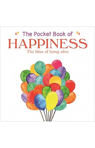 The Pocket Book of Happiness: The Bliss of Being Alive