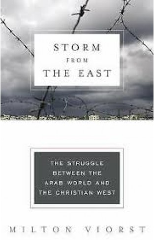 Storm from the East: The Struggle Between the Arab World and the Christian West (Modern Library Chronicles)