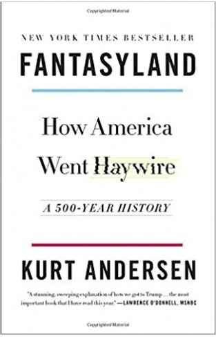 Fantasyland How America Went Haywire A 500-Year History