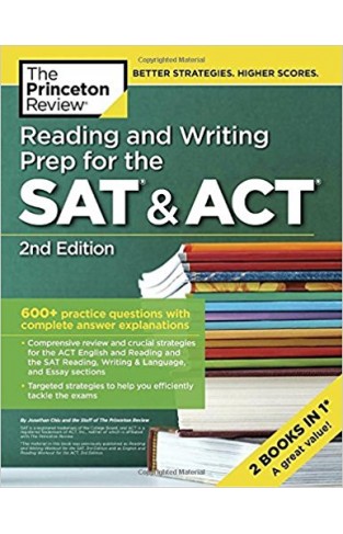 Reading and Writing Prep for the SAT & ACT 600+ Practice Questions With Complete Answer Explanations