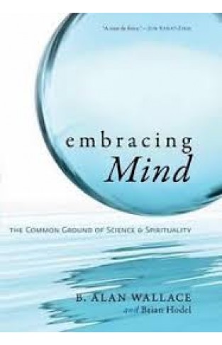 Embracing Mind: The Common Ground of Science and Spirituality