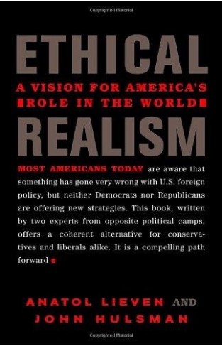 Ethical Realism: A Vision for America's Role in the World